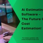 Ai Estimating Software - The Future Of Cost Estimation!