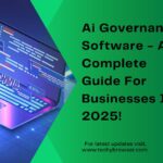Ai Governance Software - A Complete Guide For Businesses In 2025!