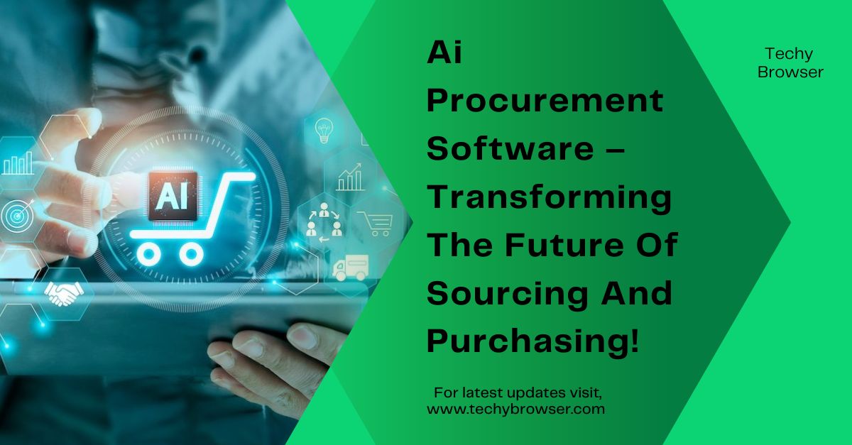 Ai Procurement Software – Transforming The Future Of Sourcing And Purchasing!