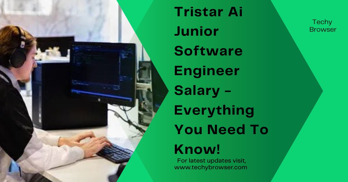 Tristar Ai Junior Software Engineer Salary - Everything You Need To Know!