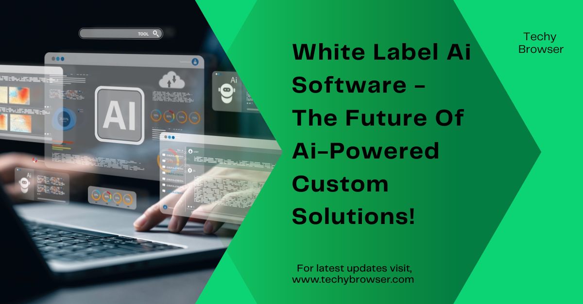 White Label Ai Software - The Future Of Ai-Powered Custom Solutions!