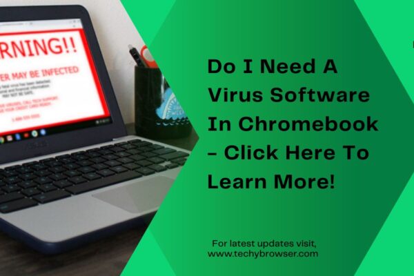 Do I Need A Virus Software In Chromebook - Click Here To Learn More!