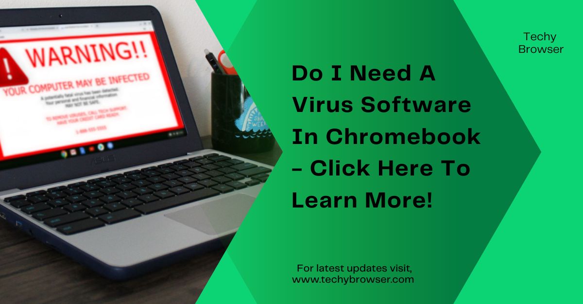 Do I Need A Virus Software In Chromebook - Click Here To Learn More!