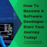 How To Become A Software Developer - Start Your Journey Today!