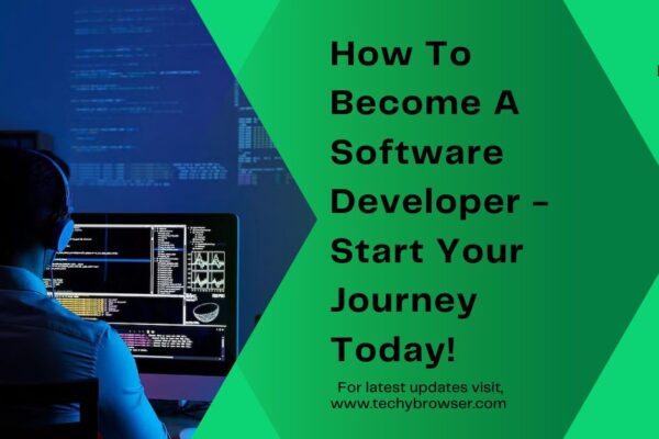 How To Become A Software Developer - Start Your Journey Today!