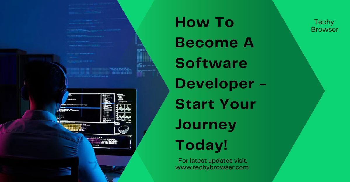 How To Become A Software Developer - Start Your Journey Today!