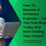 How To Become A Software Engineer - Take The First Step Today And Start Coding Your Future!