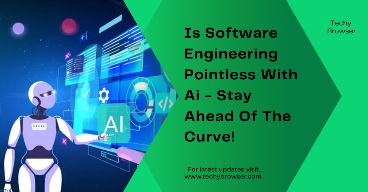 Is Software Engineering Pointless With Ai - Stay Ahead Of The Curve!