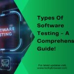 Types Of Software Testing - A Comprehensive Guide!