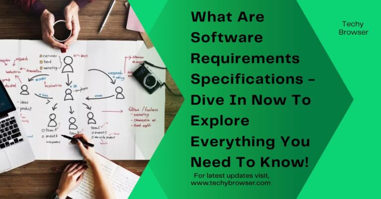 What Are Software Requirements Specifications – Dive In Now To Explore Everything You Need To Know!
