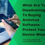 What Are Two Disadvantages To Buying Antivirus Software - Protect Your Device Wisely!