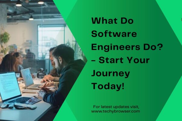 What Do Software Engineers Do - Start Your Journey Today!