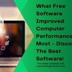 What Free Software Improved Computer Performance The Most - Discover The Best Software!