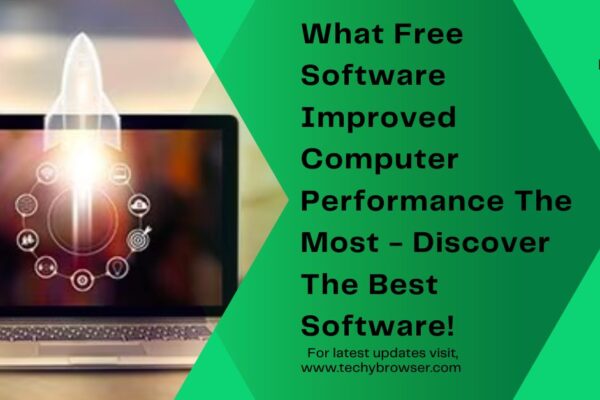 What Free Software Improved Computer Performance The Most - Discover The Best Software!