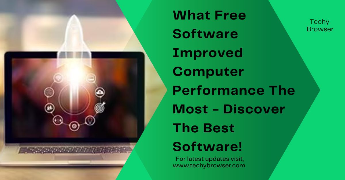 What Free Software Improved Computer Performance The Most - Discover The Best Software!