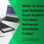 What Is Cam Cad Software - Start Exploring The Best Software Solutions Today!