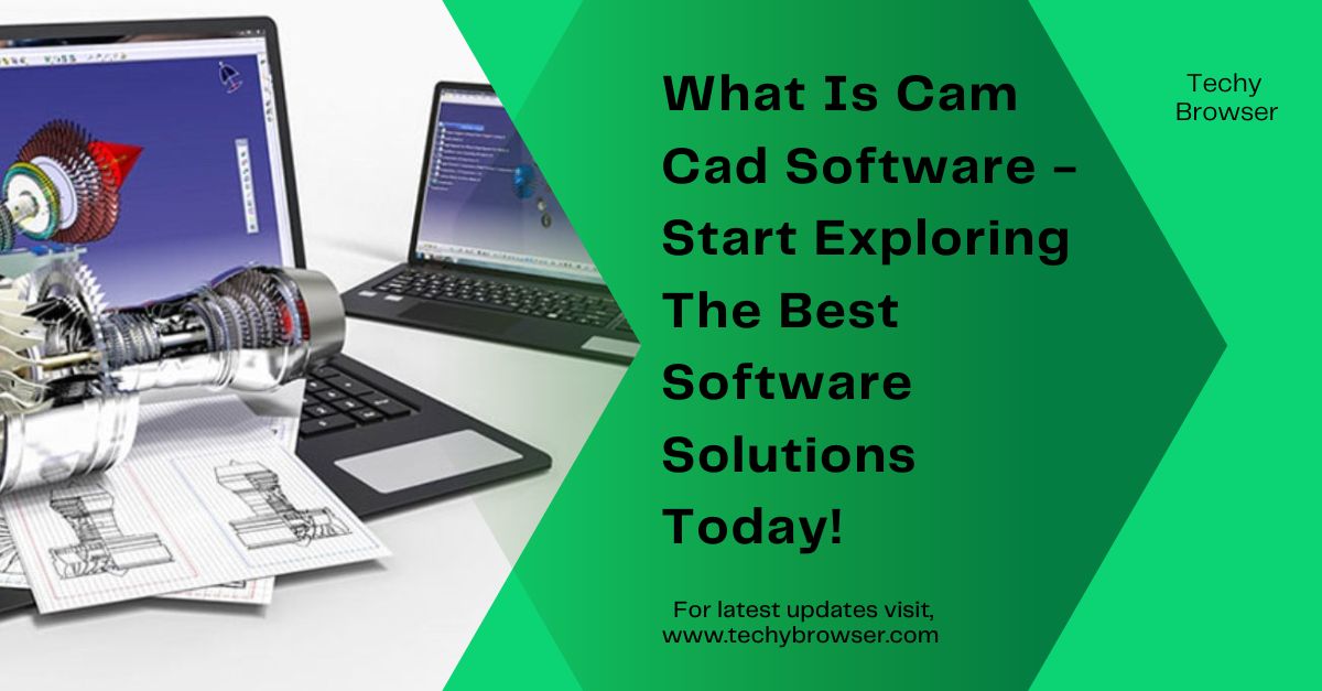 What Is Cam Cad Software - Start Exploring The Best Software Solutions Today!