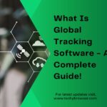 What Is Global Tracking Software - A Complete Guide!