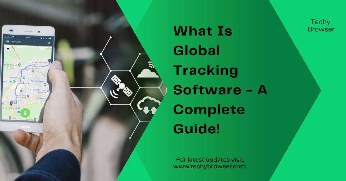 What Is Global Tracking Software - A Complete Guide!