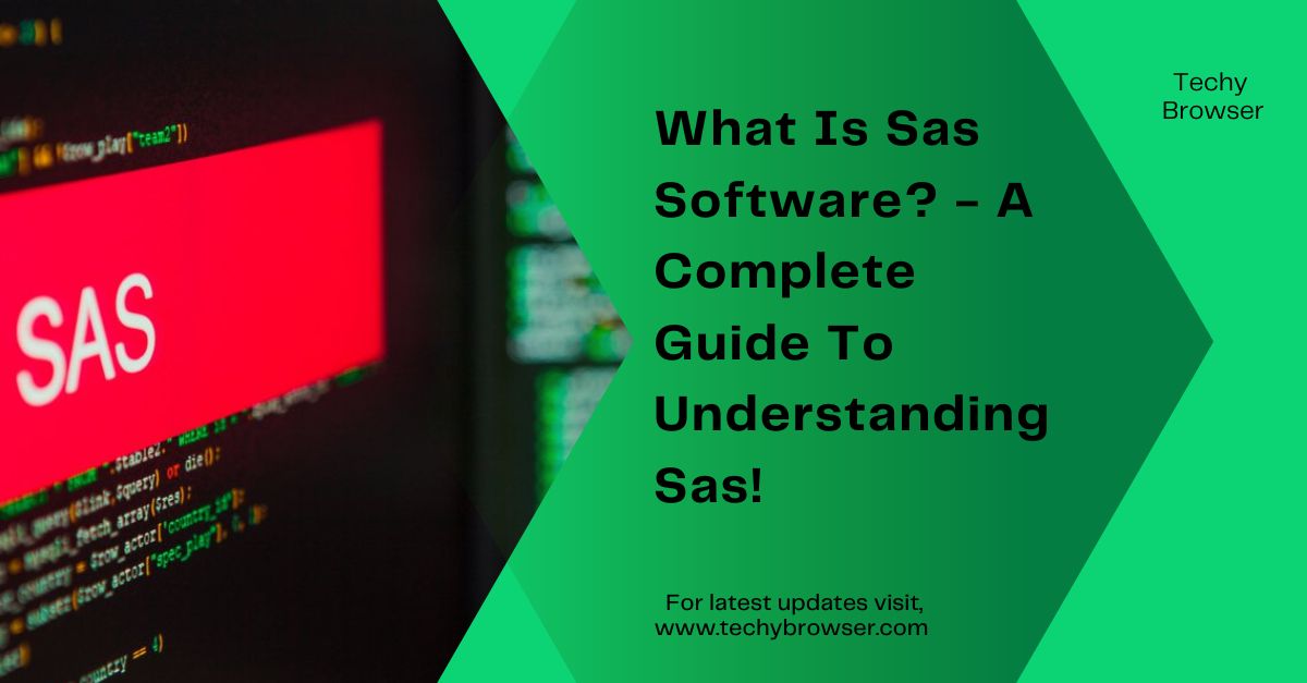 What Is Sas Software - A Complete Guide To Understanding Sas!