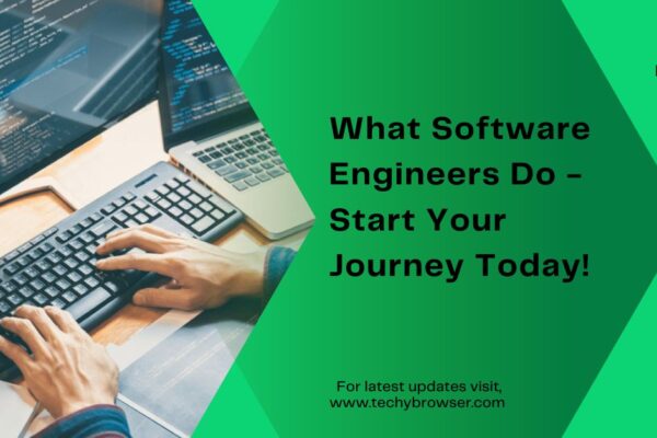 What Software Engineers Do - Start Your Journey Today!