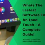 Whats The Lastest Software For An Ipod Touch - A Complete Guide!