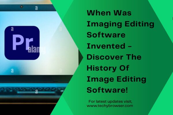 When Was Imaging Editing Software Invented – Discover The History Of Image Editing Software! When Was Imaging Editing Software Invented - Discover The History Of Image Editing Software!