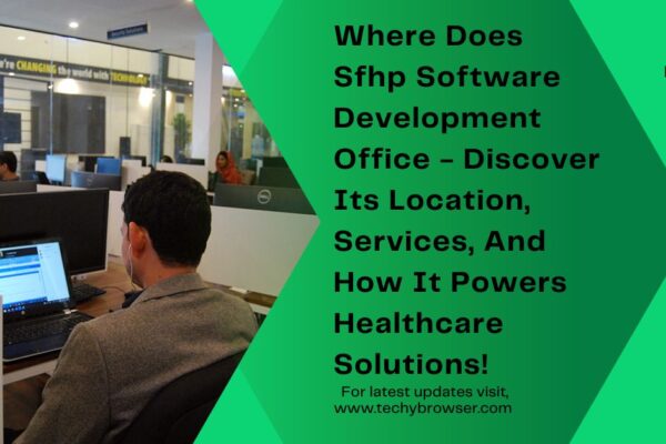 Where Does Sfhp Software Development Office - Discover Its Location, Services, And How It Powers Healthcare Solutions!