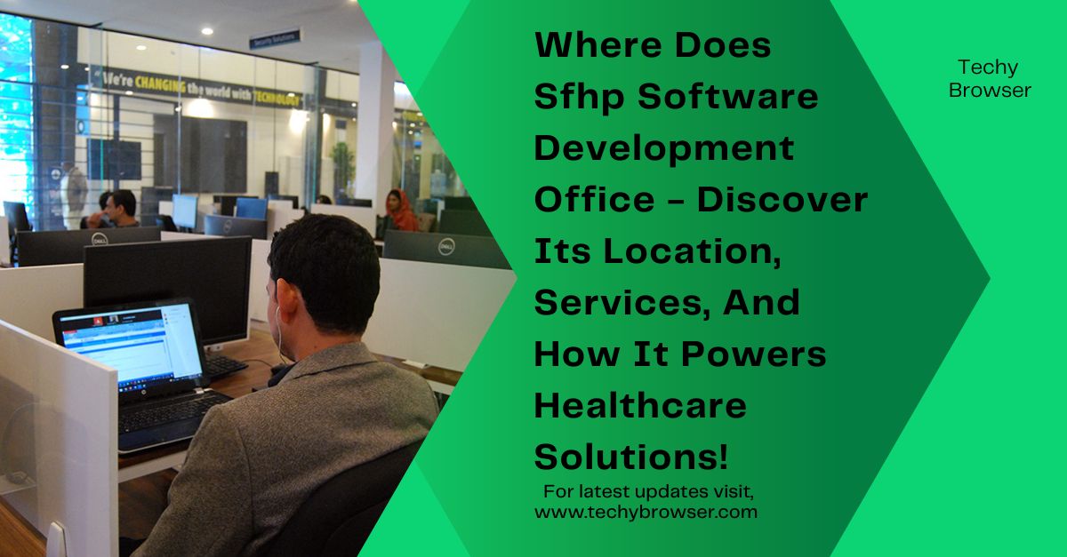 Where Does Sfhp Software Development Office - Discover Its Location, Services, And How It Powers Healthcare Solutions!