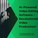 Ai-Powered Video Editing Software​ - Revolutionizing Video Production!