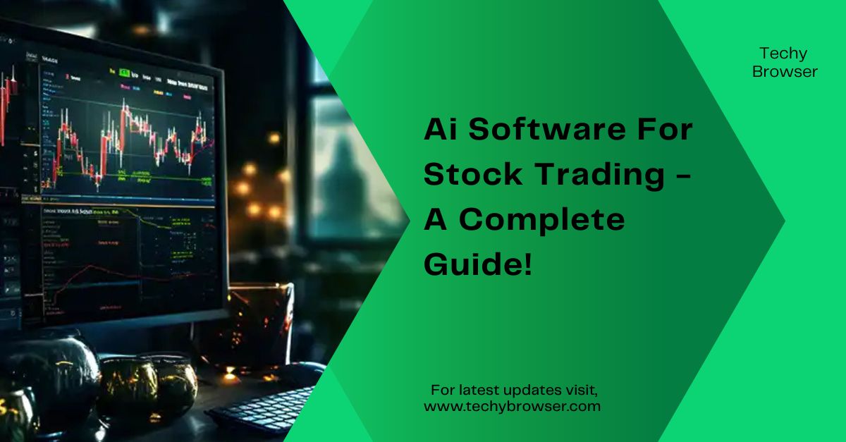 Ai Software For Stock Trading - A Complete Guide!
