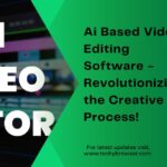 Ai Based Video Editing Software​ - Revolutionizing the Creative Process!
